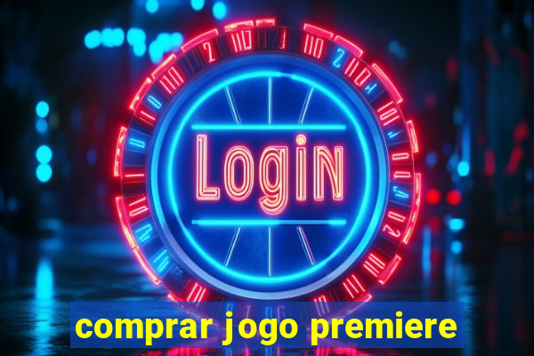 comprar jogo premiere